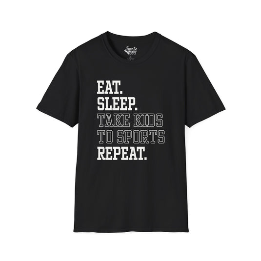 Eat Sleep Take Kids To Sports Repeat Adult Unisex T-Shirt