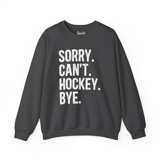 Sorry Can't Hockey Bye Rustic Design Adult Unisex Crewneck Sweatshirt