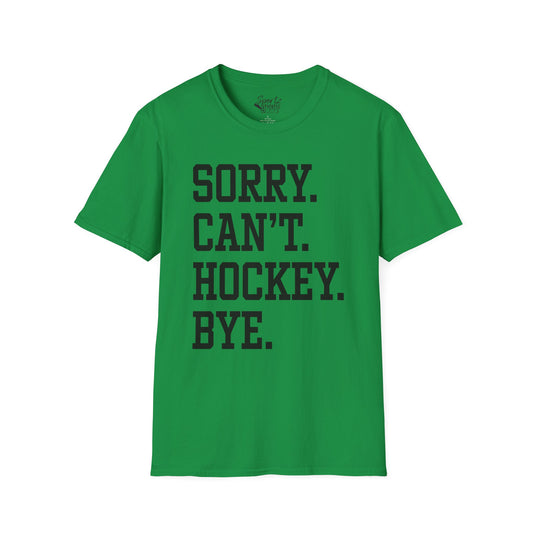 Sorry Can't Hockey Bye Tall Design Adult Unisex T-Shirt