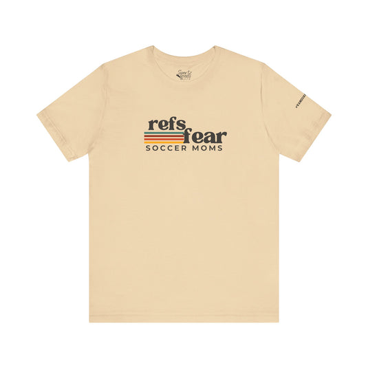 Refs Fear Soccer Moms Unisex Adult T-Shirt w/VanguardStrong on Left Sleeve