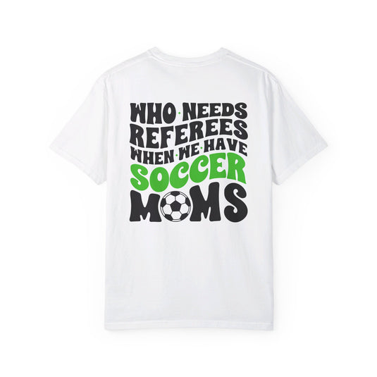 Who Needs Referees Soccer Unisex Adult Premium T-Shirt