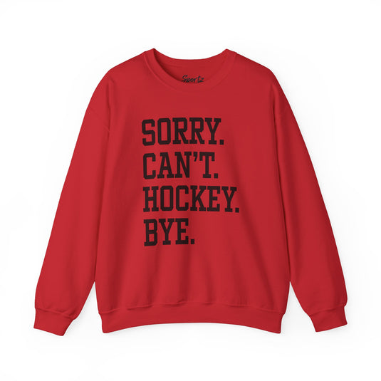 Sorry Can't Hockey Bye Tall Design Adult Unisex Crewneck Sweatshirt