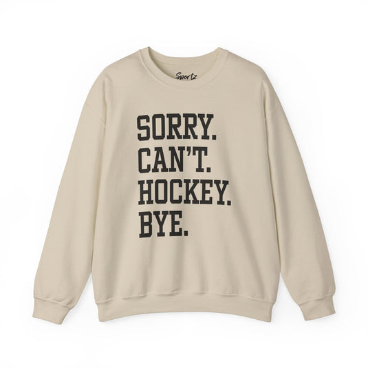 Sorry Can't Hockey Bye Tall Design Adult Unisex Crewneck Sweatshirt