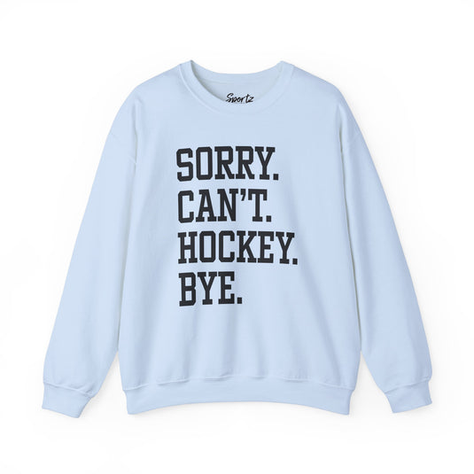 Sorry Can't Hockey Bye Tall Design Adult Unisex Crewneck Sweatshirt