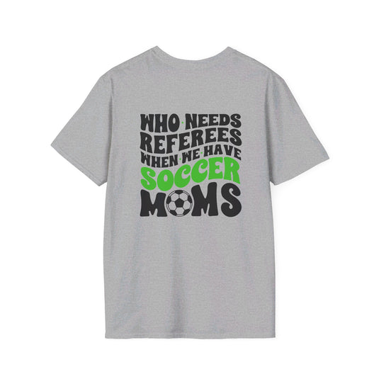 Who Needs Referees Soccer Unisex Adult T-Shirt