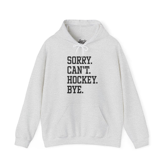 Sorry Can't Hockey Bye Tall Design Adult Unisex Hooded Sweatshirt