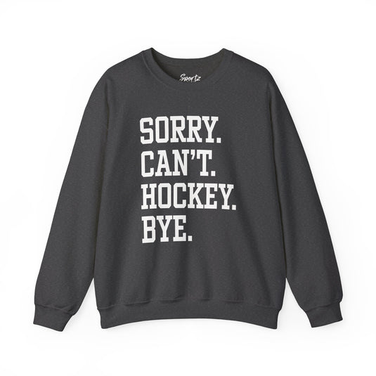 Sorry Can't Hockey Bye Tall Design Adult Unisex Crewneck Sweatshirt