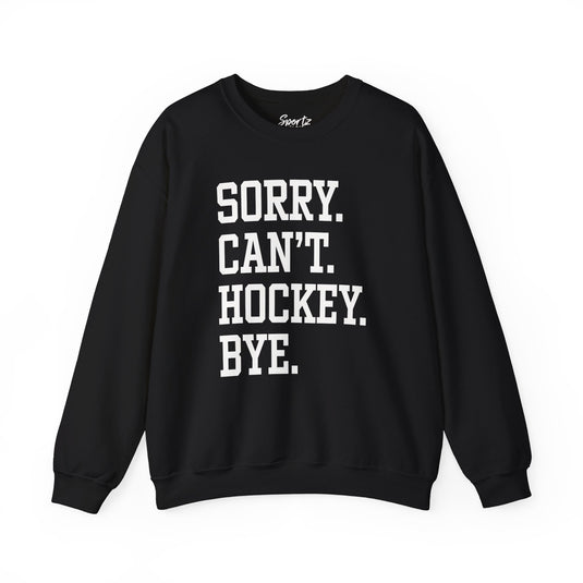 Sorry Can't Hockey Bye Tall Design Adult Unisex Crewneck Sweatshirt