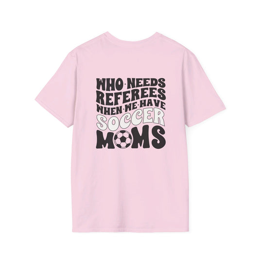 Who Needs Referees Soccer Unisex Adult T-Shirt