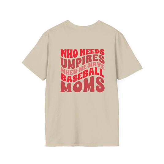 Who Needs Umpires Baseball Unisex Adult T-Shirt