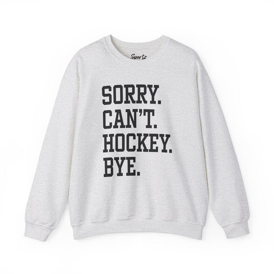 Sorry Can't Hockey Bye Tall Design Adult Unisex Crewneck Sweatshirt