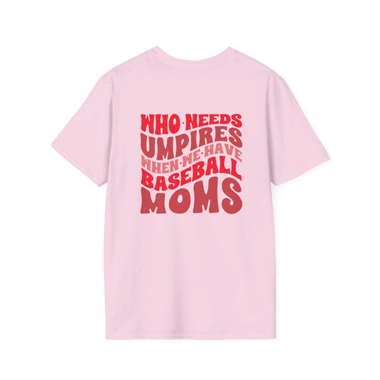 Who Needs Umpires Baseball Unisex Adult T-Shirt