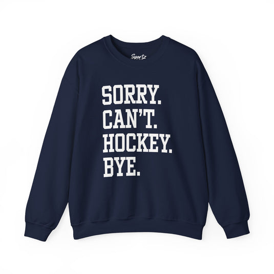 Sorry Can't Hockey Bye Tall Design Adult Unisex Crewneck Sweatshirt