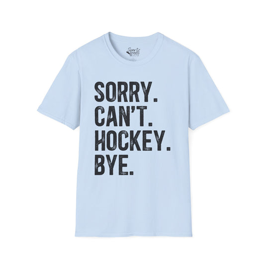 Sorry Can't Hockey Bye Rustic Design Adult Unisex T-Shirt