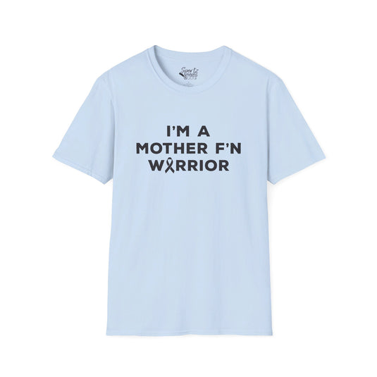 I'm A Mother F'n Warrior Adult Unisex T-Shirt