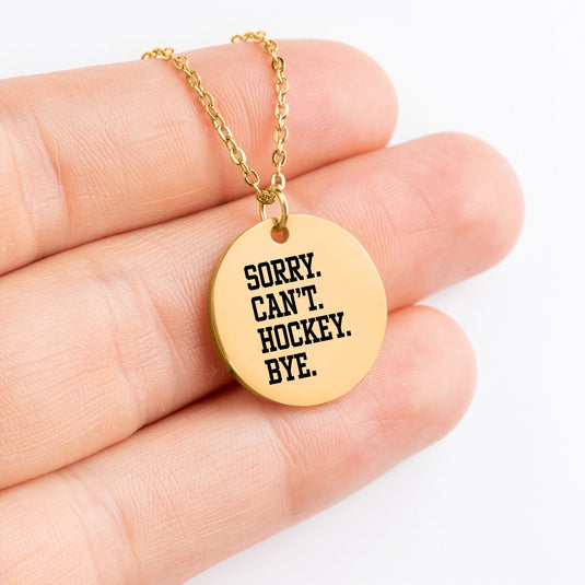 Sorry Can't Hockey Bye Coin Necklace