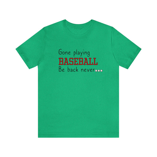 Gone Playing Baseball Adult Unisex Mid-Level T-Shirt