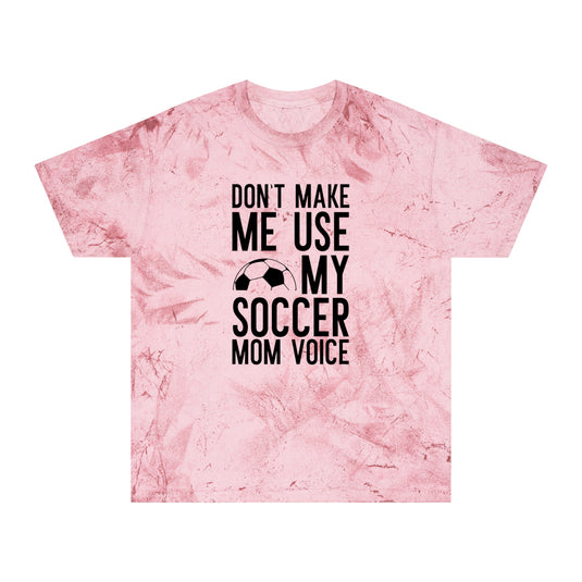 Don't Make Me Use My Soccer Mom Voice Adult Unisex Colorblast T-Shirt