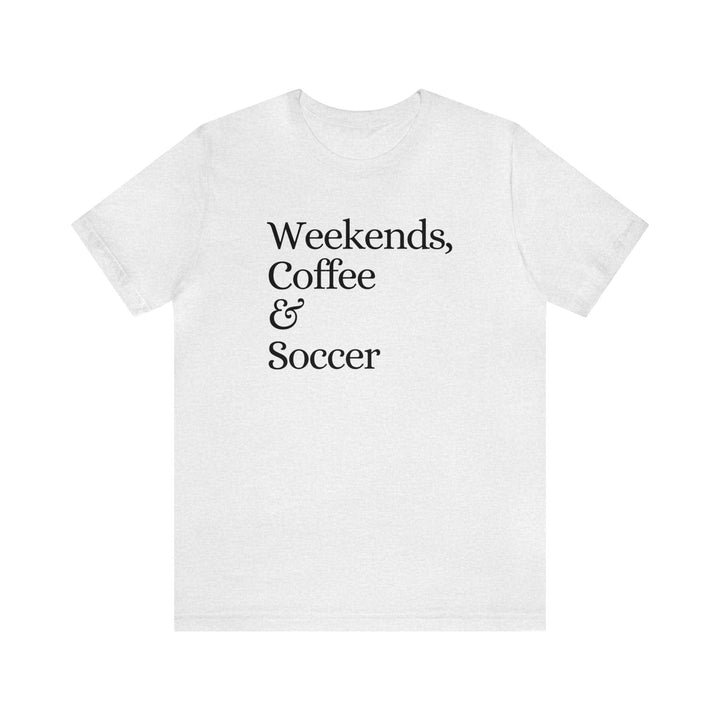Weekends Coffee & Soccer Adult Unisex Mid-Level T-Shirt