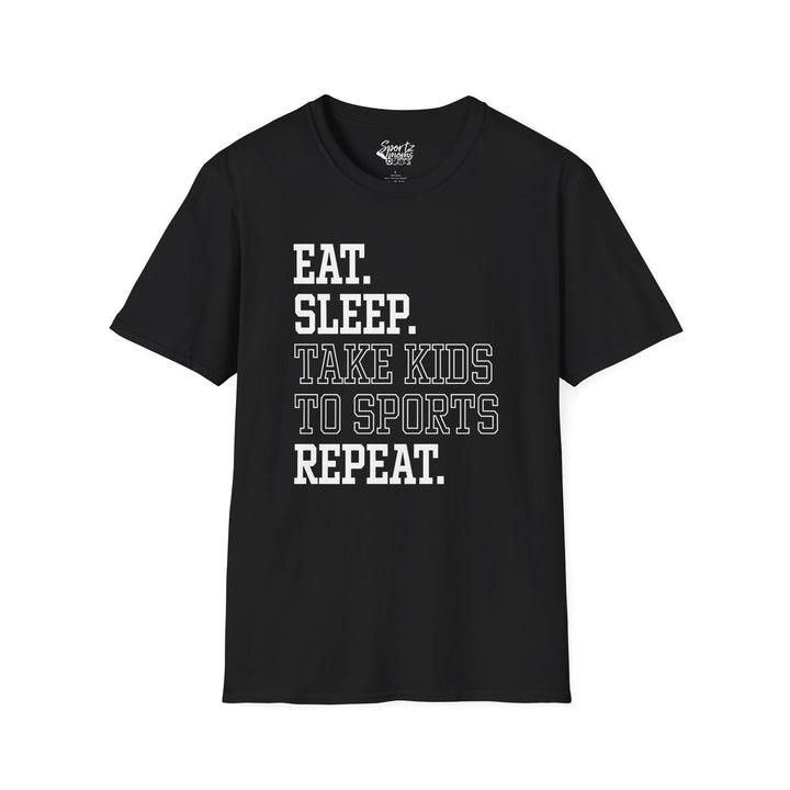 Eat Sleep Take Kids To Sports Repeat Adult Unisex T-Shirt