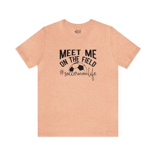 Meet Me on the Field Soccer Adult Unisex Mid-Level T-Shirt