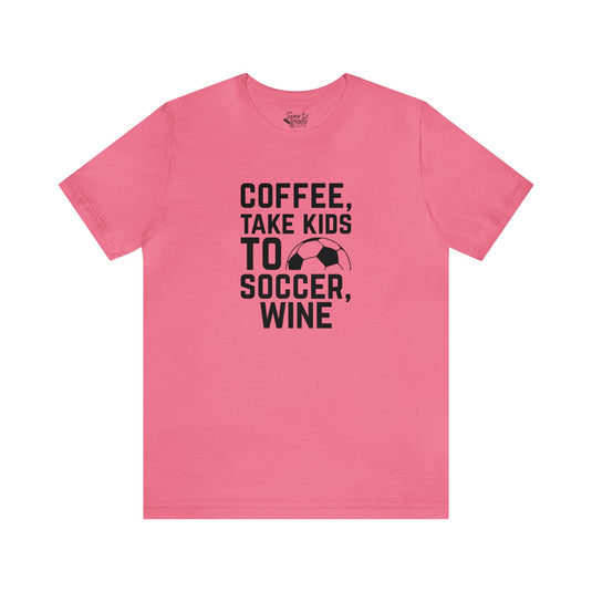 Coffee Take Kids to Soccer Wine Adult Unisex Mid-Level T-Shirt