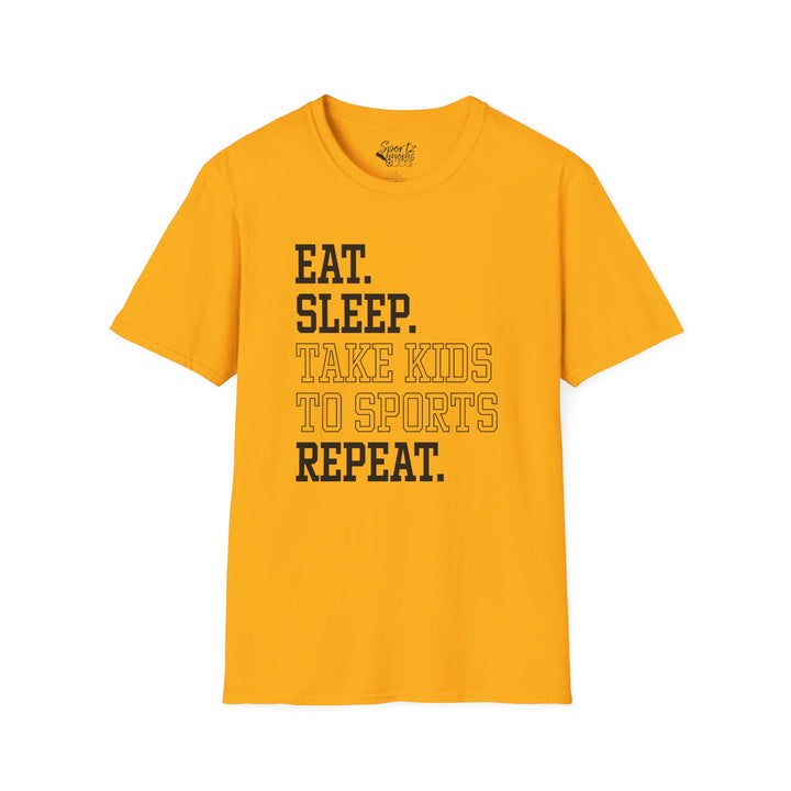 Eat Sleep Take Kids To Sports Repeat Adult Unisex T-Shirt
