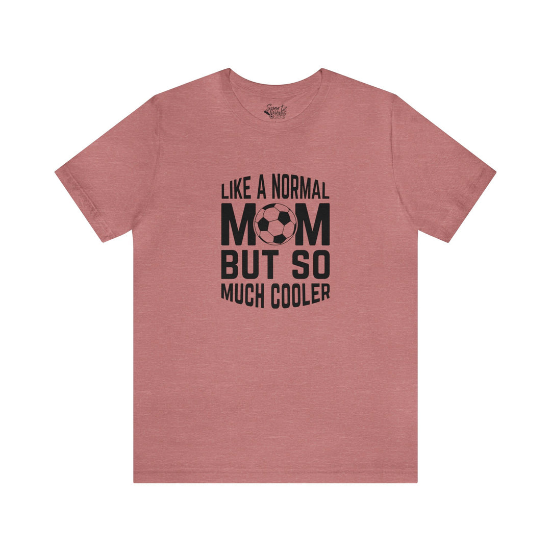 Like a Normal Mom Adult Unisex Mid-Level T-Shirt