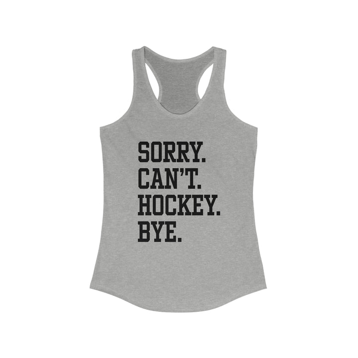 Sorry Can't Hockey Bye Tall Design Women's Racerback Tank