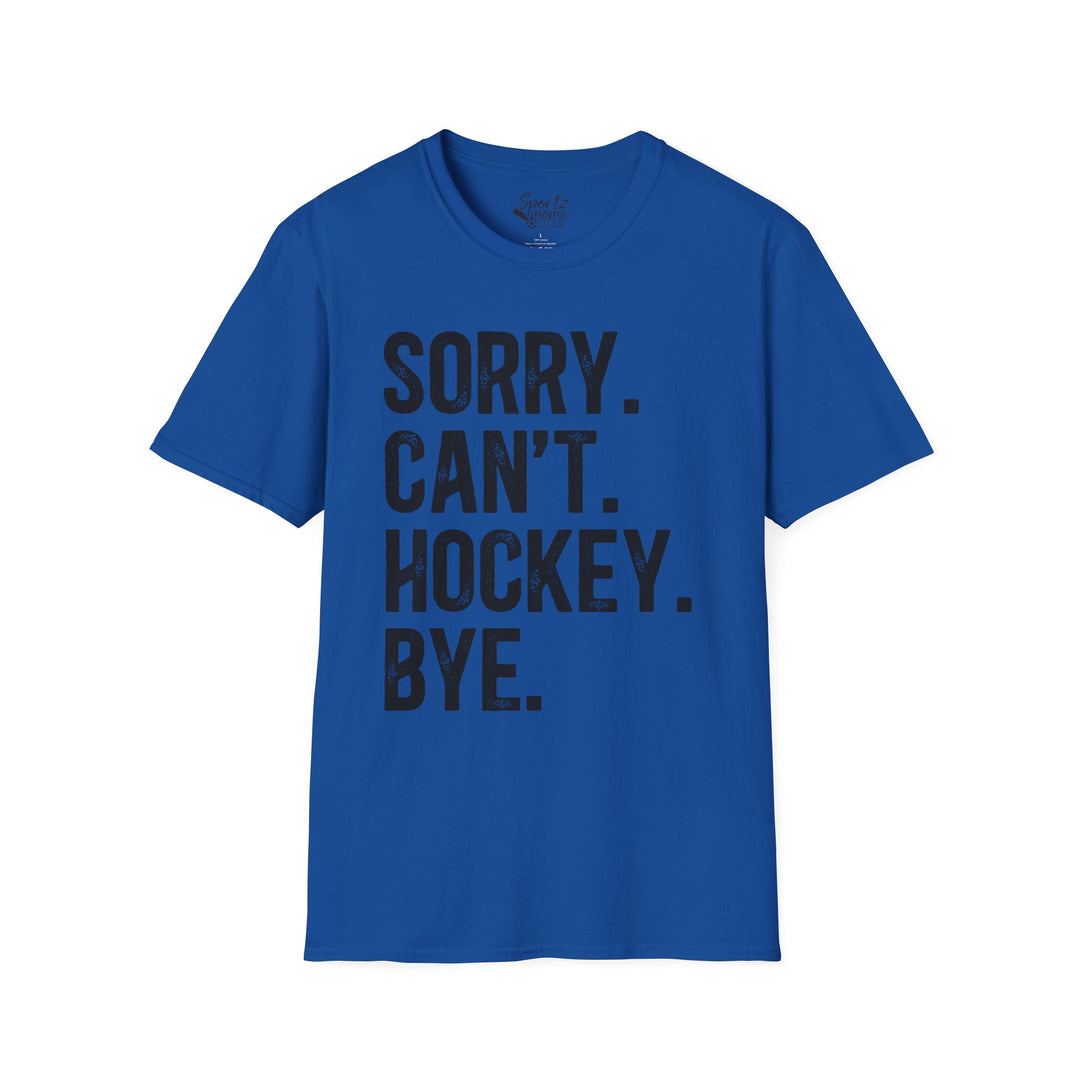 Sorry Can't Hockey Bye Rustic Design Adult Unisex T-Shirt