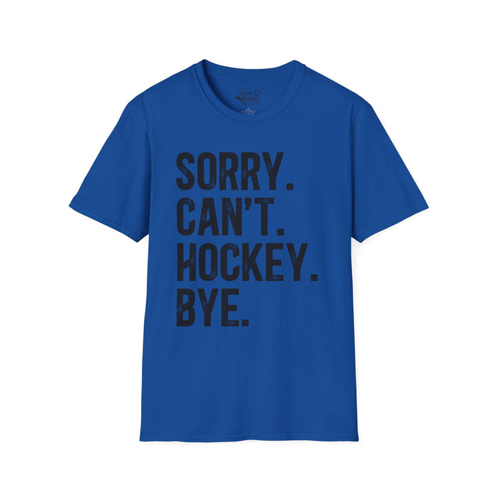 Sorry Can't Hockey Bye Rustic Design Adult Unisex T-Shirt