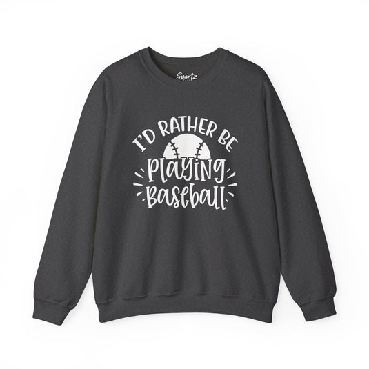 I'd Rather Be Playing Baseball Adult Unisex Basic Crewneck Sweatshirt