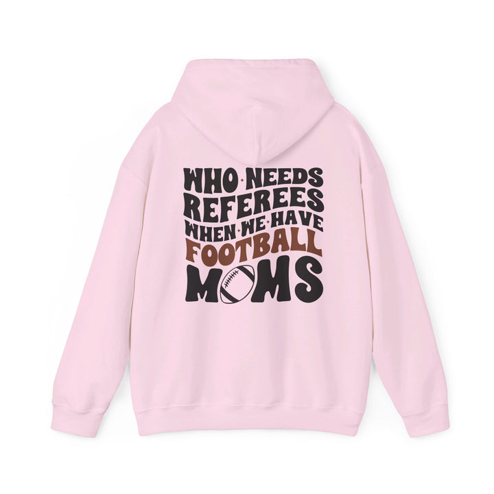 Who Needs Referees Football Unisex Adult Hooded Sweatshirt