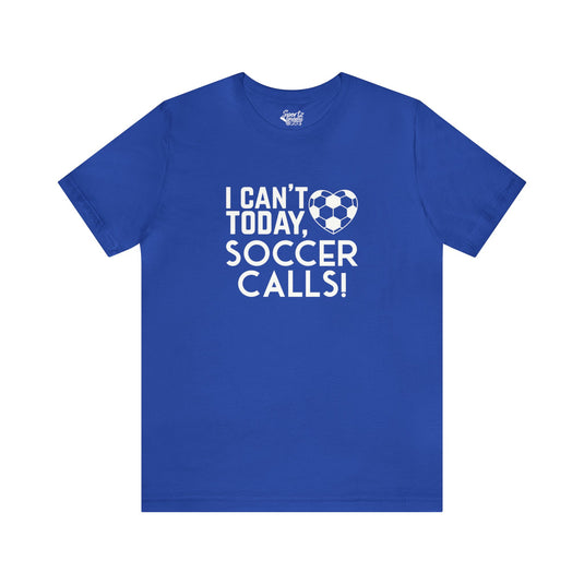 I Can't Today Soccer Adult Unisex Mid-Level T-Shirt