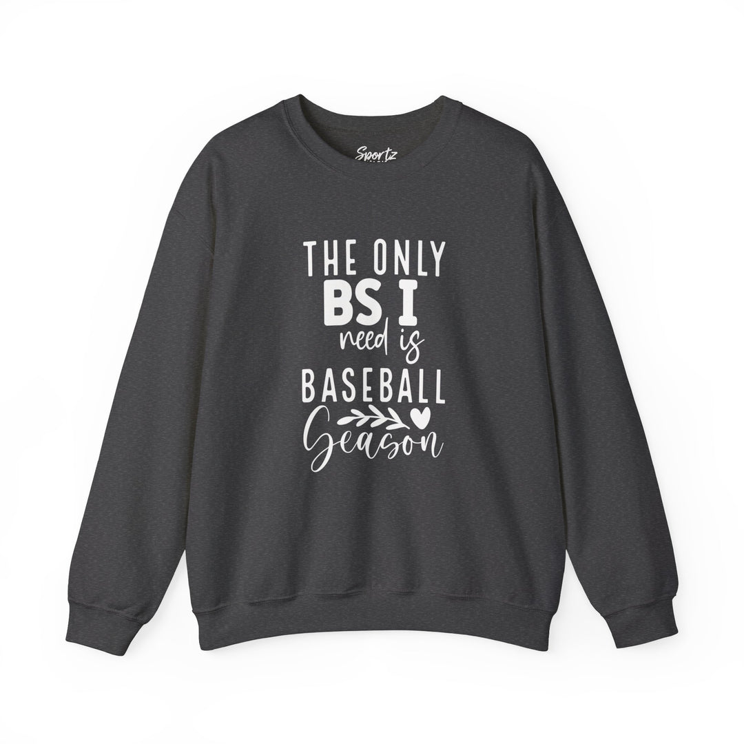 The Only BS I Need Baseball Adult Unisex Crewneck Sweatshirt