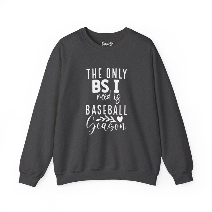 The Only BS I Need Baseball Adult Unisex Crewneck Sweatshirt
