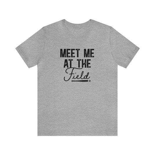 Meet Me at the Field Baseball Adult Unisex Mid-Level T-Shirt