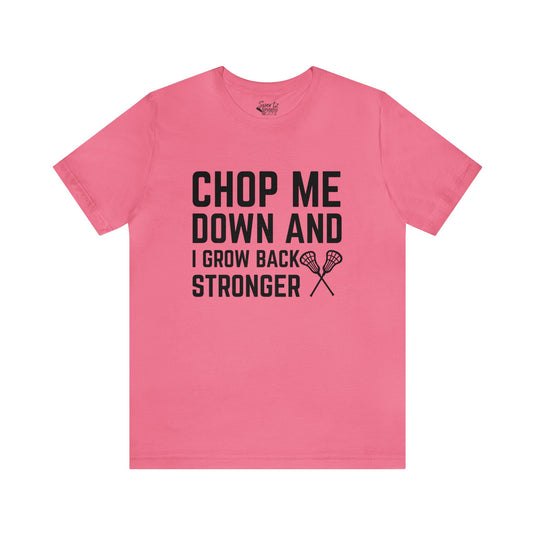 Chop Me Down Lacrosse Adult Unisex Mid-Level T-Shirt