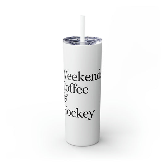 Weekends Coffee & Hockey 20oz Skinny Tumbler with Straw in Matte or Glossy