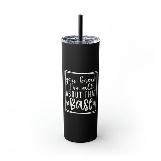 You Know I'm All About that Base Baseball 20oz Skinny Tumbler with Straw in Matte or Glossy