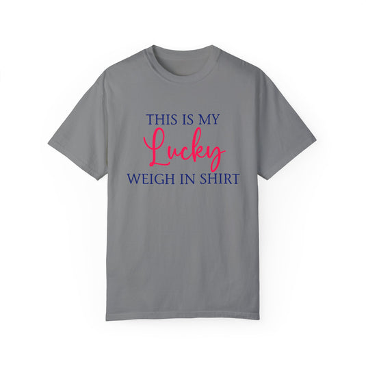 Adult Comfort Colors Premium Unisex T-Shirt - Lucky Weigh In Shirt