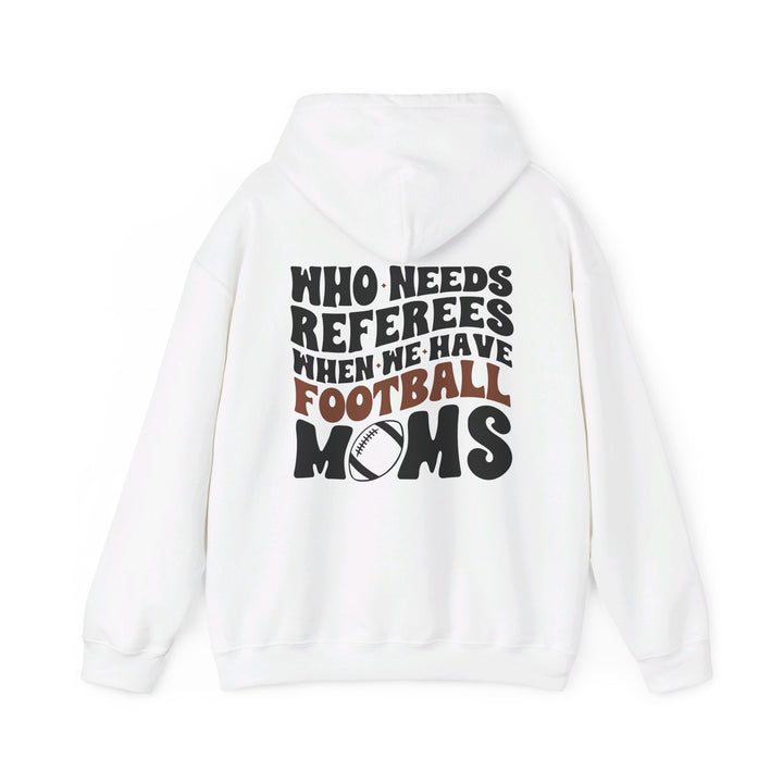 Who Needs Referees Football Unisex Adult Hooded Sweatshirt