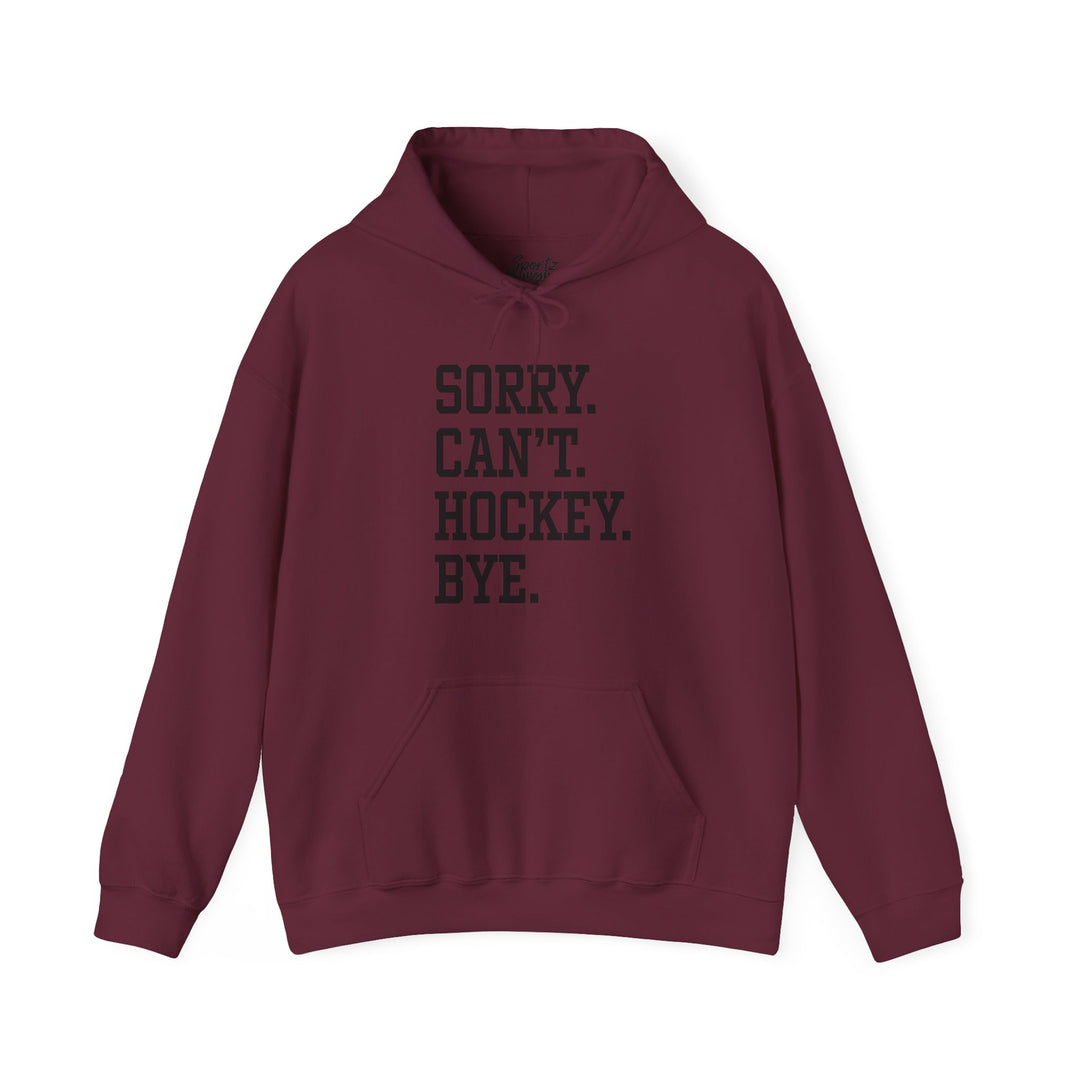 Sorry Can't Hockey Bye Tall Design Adult Unisex Hooded Sweatshirt
