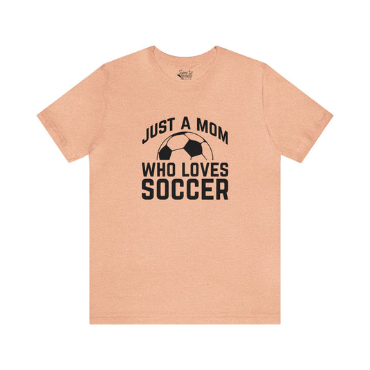 Just a Mom Who Loves Soccer Adult Unisex Mid-Level T-Shirt