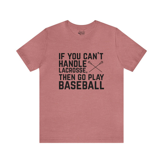 If You Can't Handle Lacrosse Adult Unisex Mid-Level T-Shirt