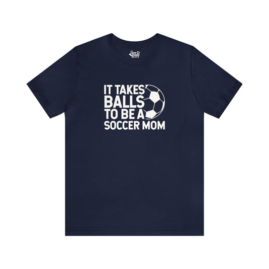 It Takes Balls Soccer Adult Unisex Mid-Level T-Shirt