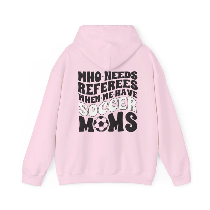 Who Needs Referees Soccer Unisex Adult Hooded Sweatshirt