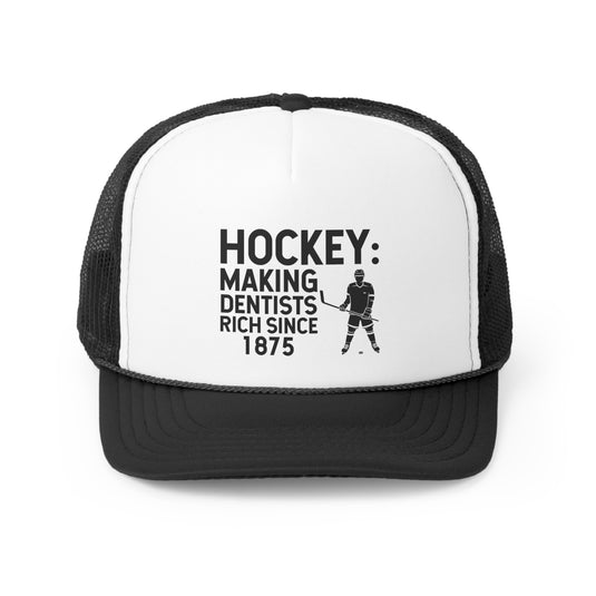 Hockey: Making Dentists Rich Since 1875 Trucker Hat