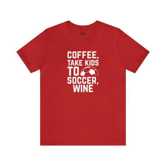 Coffee Take Kids to Soccer Wine Adult Unisex Mid-Level T-Shirt