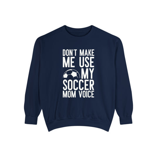 Don't Make Me Use Soccer Adult Unisex Premium Crewneck Sweatshirt